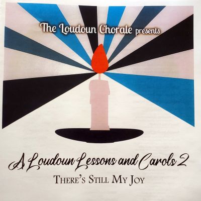 The Loudoun Chorale presents A Loudoun Lessons and Carols 2, There's Still My Joy